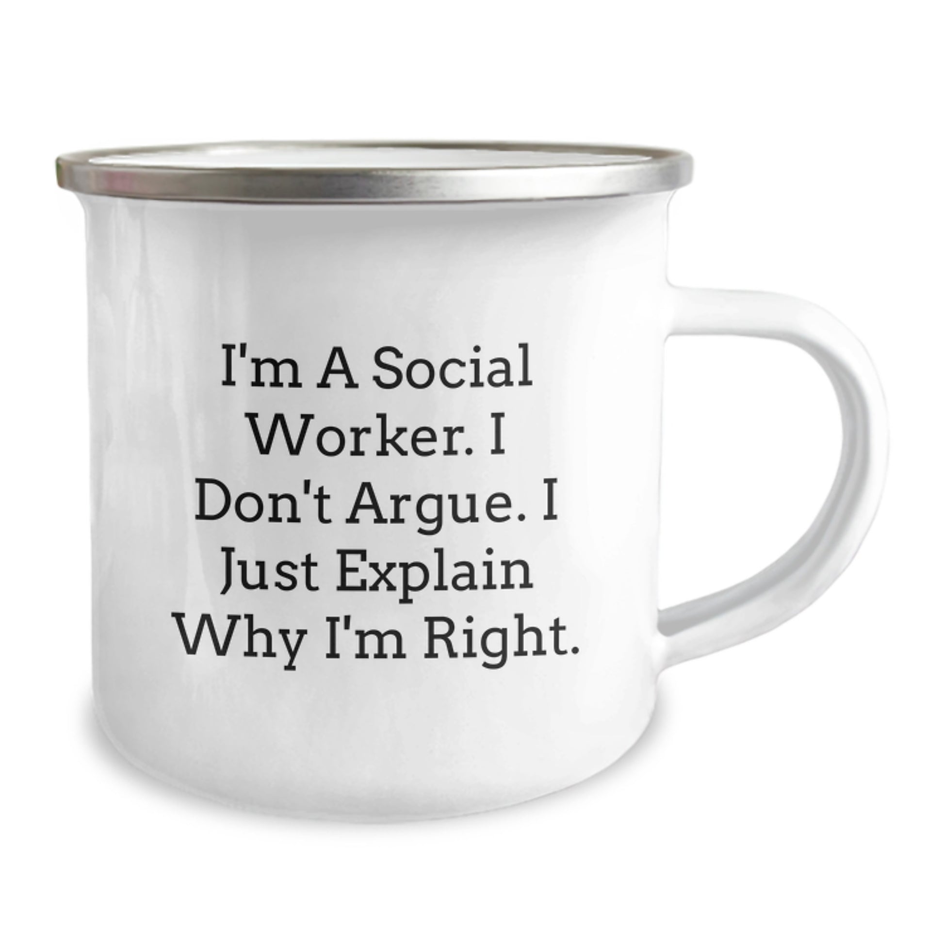 Funny Social Worker Gifts from Friends for Social Worker Graduation, 'I Don't Argue. I Just Explain Why I'm Right.' Enamel Camping Mug - Image 2