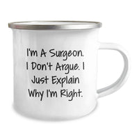 Load image into Gallery viewer, Surgeon&#39;s Humor Gifts for Men from Friends - Camping Mug for Graduation, &#39;I&#39;m A Surgeon. I Don&#39;t Argue. I Just Explain Why I&#39;m Right.&#39; Funny Quote, 12 oz Stainless Steel with Enamel Finish - Image 2
