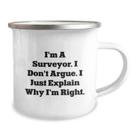 Load image into Gallery viewer, Funny Surveyor Gifts from Friends for Surveyor Graduation, Camping Mug with Quote &#39;I&#39;m A Surveyor. I Don&#39;t Argue. I Just Explain Why I&#39;m Right.&#39; - Image 2
