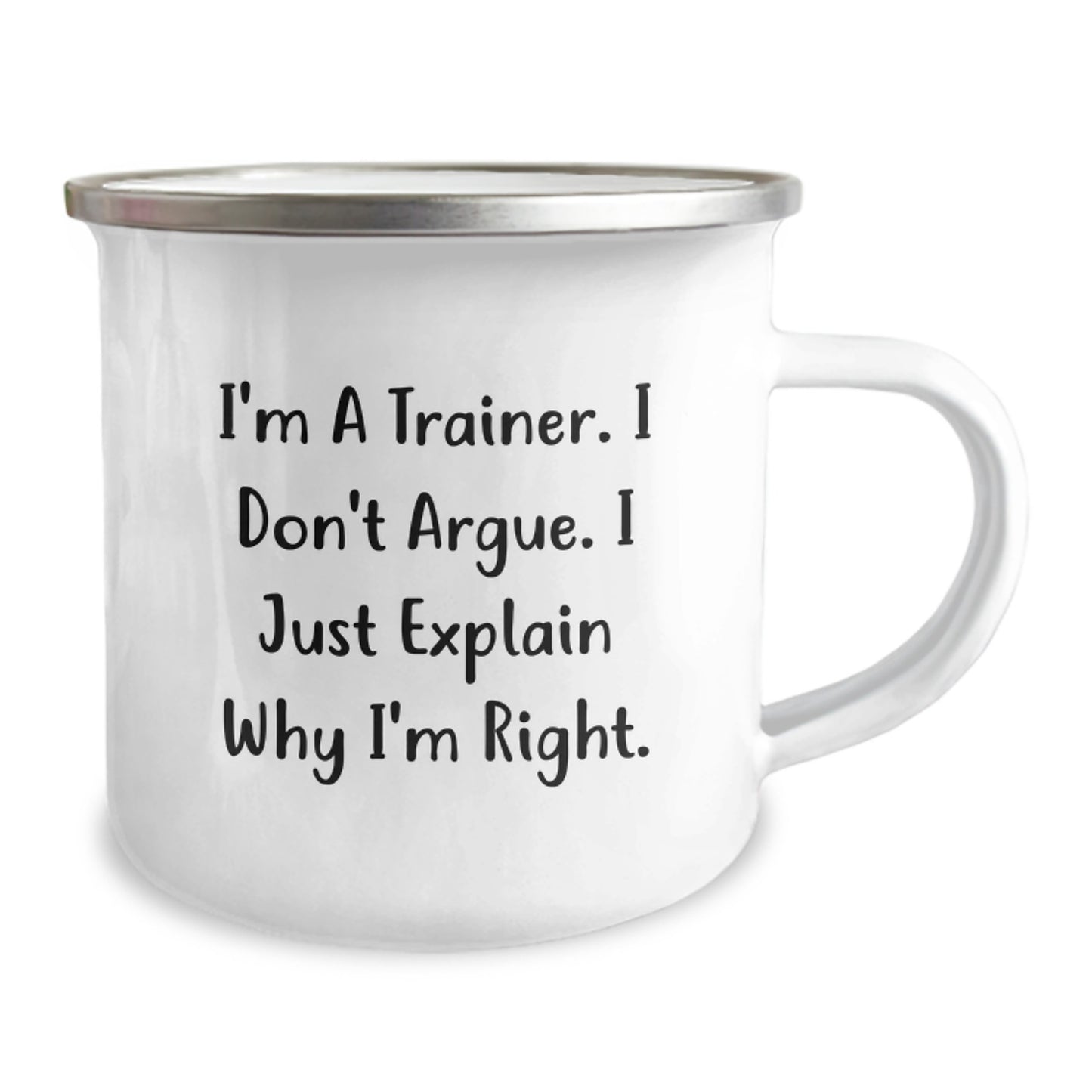 Funny Trainer Gifts, Gifts from Men to Trainer, Trainer Camping Mug for Graduation, 'I'm A Trainer. I Don't Argue. I Just Explain Why I'm Right.' - Image 2