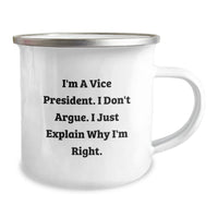 Load image into Gallery viewer, Vice President Gifts from Friends, Funny Camping Mug for Graduation, &#39;I&#39;m A Vice President. I Don&#39;t Argue. I Just Explain Why I&#39;m Right.&#39;, Unique Gifts for Men, Women, Coworkers, Family - Image 2

