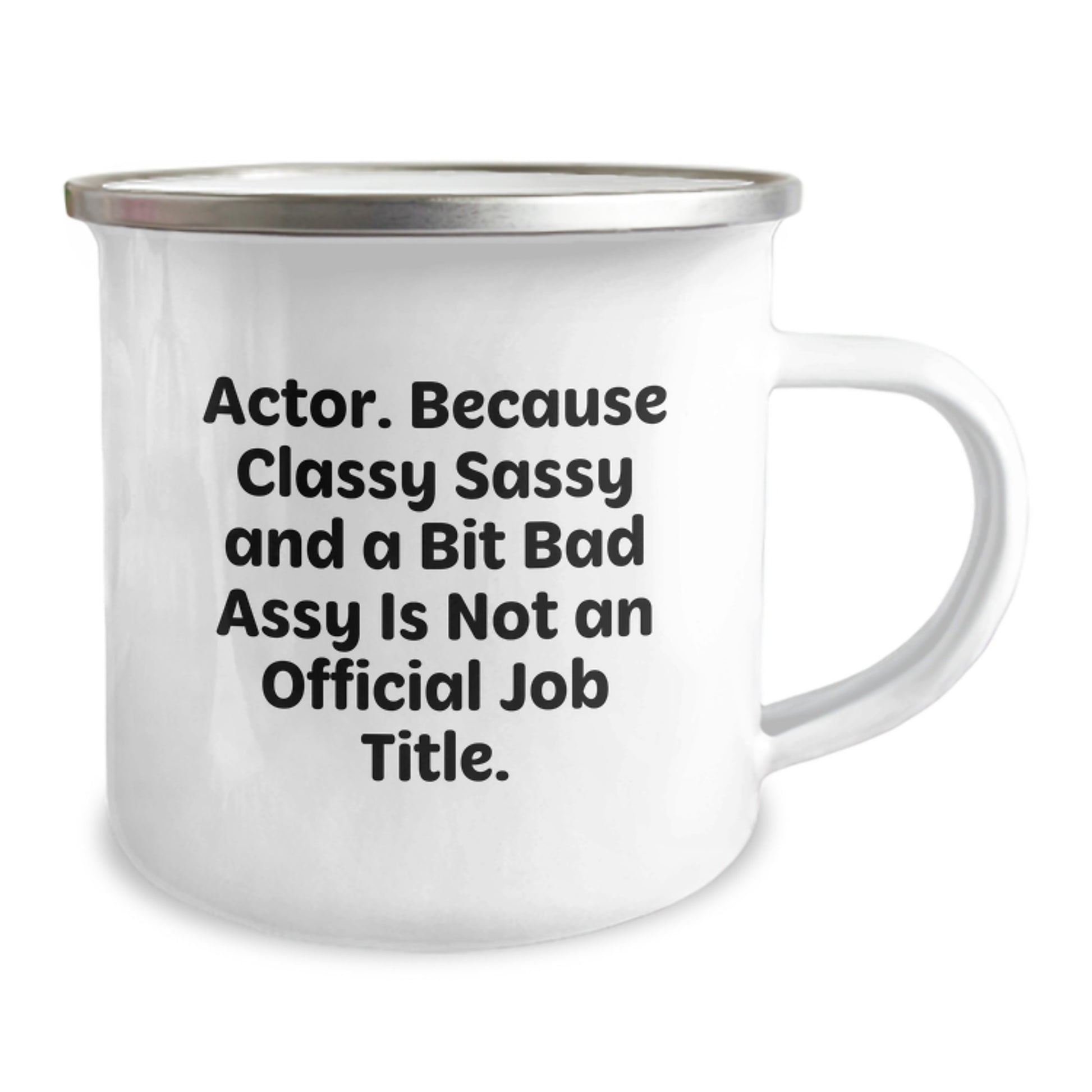 Funny Actor Gifts from Friends for Actor Graduation, Actor Camping Mug with Quote 'Actor. Because Classy Sassy And A Bit Fearlessy Is Not An Official Job Title.' - Image 2