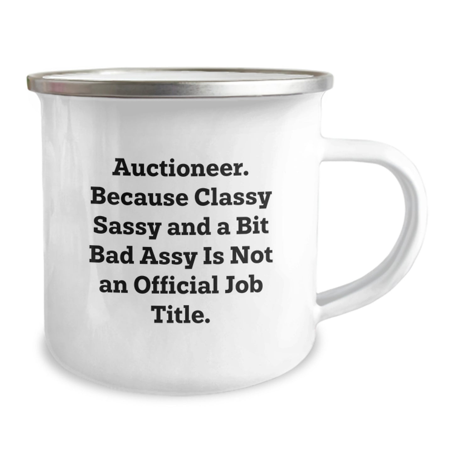Auctioneer Gifts from Friends and Family - 'Auctioneer. Because Classy Sassy And A Bit Fearlessy Is Not An Official Job Title.' Funny Graduation Camping Mug - Image 2