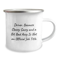 Load image into Gallery viewer, Funny Driver Gifts from Friends to Family - Driver Camping Mug for Graduation Unique Gifts, 'Driver. Because Classy Sassy And A Bit Fearlessy Is Not An Official Job Title.' - Image 2
