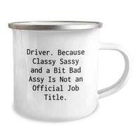 Load image into Gallery viewer, Funny Driver Gifts from Friends, Unique Camping Mug for Graduation, &#39;Driver. Because Classy Sassy And A Bit Fearlessy Is Not An Official Job Title.&#39; - Image 2
