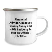 Load image into Gallery viewer, Financial Advisor Gifts, Funny Camping Mug for Graduation, Gifts from Friends and Family for Men and Women, Because Classy Sassy And A Bit Fearlessy Is Not An Official Job Title. - Image 2

