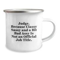 Load image into Gallery viewer, Judge Gifts from Friends, Unique Graduation Gifts for Judge, 'Judge. Because Classy Sassy And A Bit Fearlessy Is Not An Official Job Title.' Funny Camping Mug - Image 2
