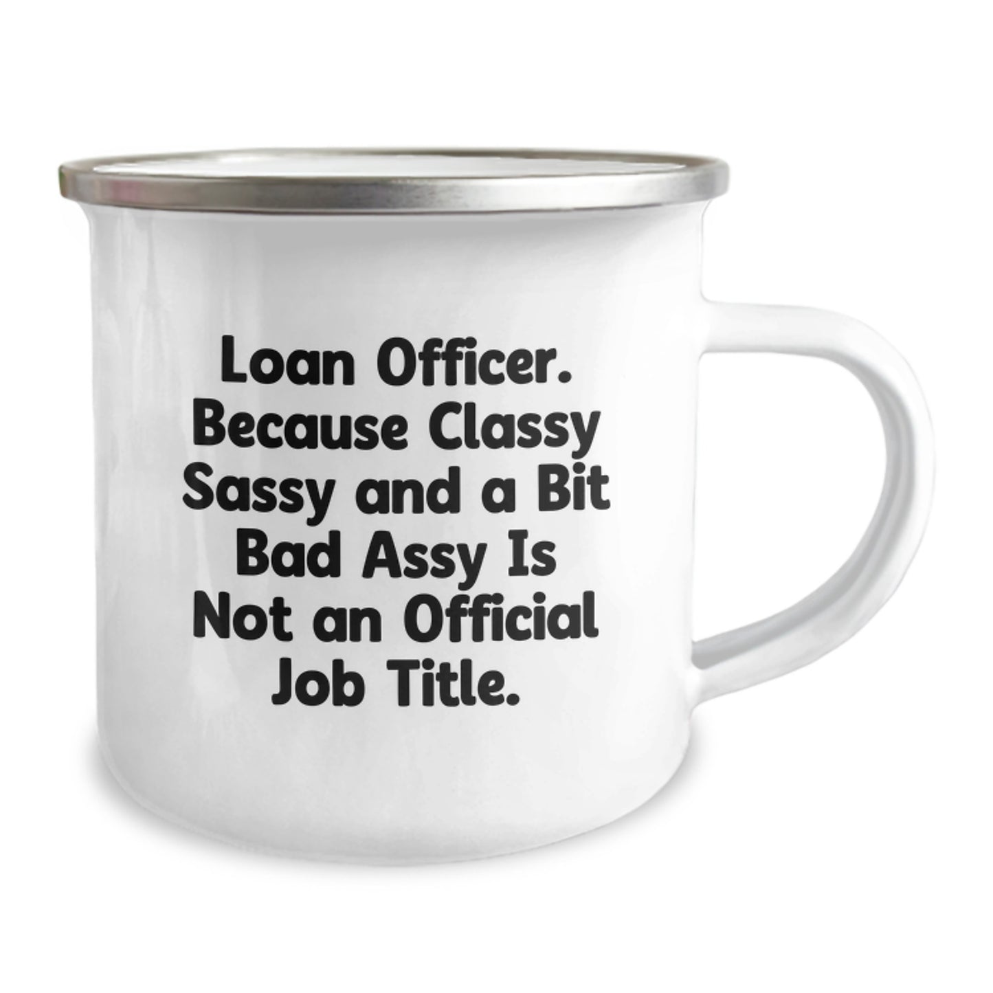 Funny Loan Officer Gifts from Friends for Graduation - 'Classy Sassy And A Bit Fearlessy Is Not An Official Job Title.' Stainless Steel Camping Mug, 12 oz - Image 2