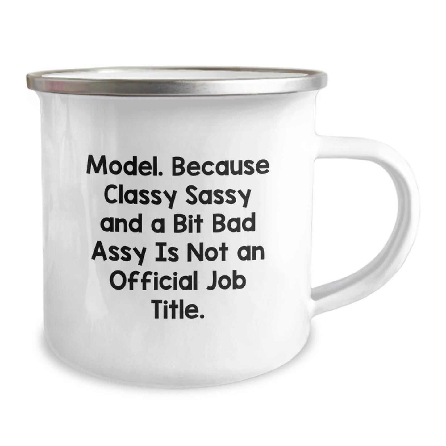 Funny Model Graduation Gifts from Friends - Camping Mug, 'Model. Because Classy Sassy And A Bit Fearlessy Is Not An Official Job Title.' Quote, 12 oz Stainless Steel with Enamel Finish - Image 2