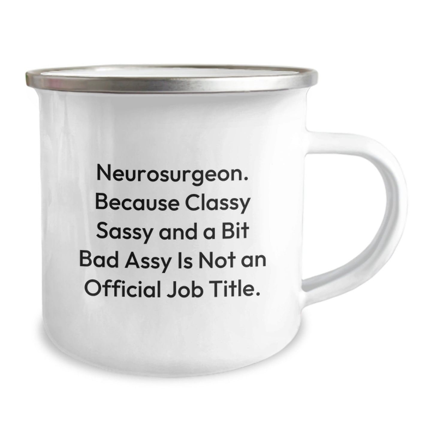 Funny Neurosurgeon Gifts from Friends, Unique Camping Mug for Graduation, 'Because Classy Sassy And A Bit Fearlessy Is Not An Official Job Title.' - Image 2
