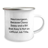 Load image into Gallery viewer, Funny Neurosurgeon Gifts from Friends, Unique Camping Mug for Graduation, &#39;Because Classy Sassy And A Bit Fearlessy Is Not An Official Job Title.&#39; - Image 2
