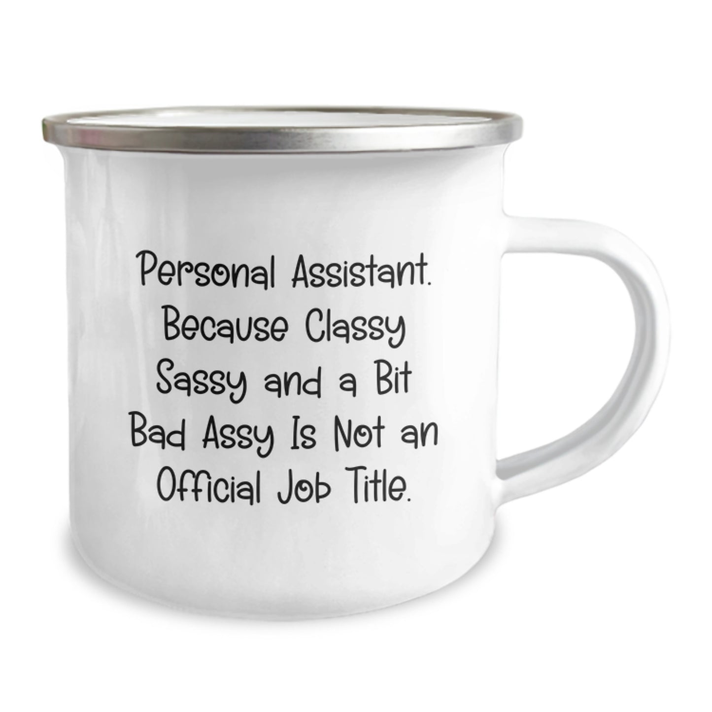 Personal Assistants Gifts from Friends for Men and Women - Funny Camping Mug, Because Classy Sassy And A Bit Fearlessy Is Not An Official Job Title, Graduation Unique Gifts - Image 2
