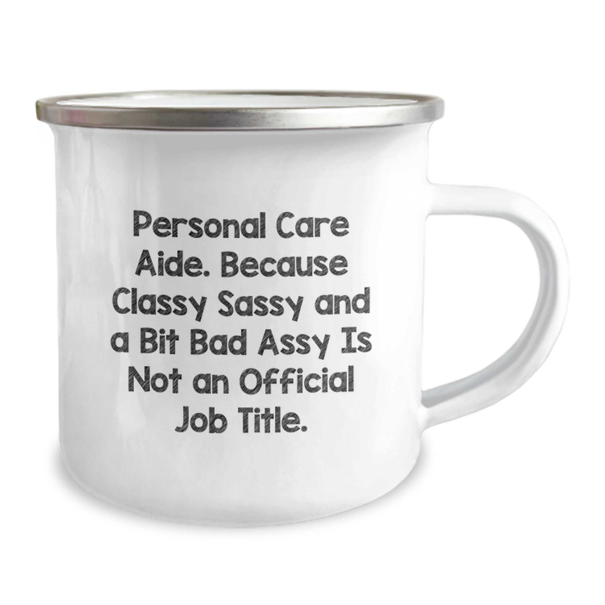 Personal Care Aide Gifts from Friends - Funny Mug for Birthday Celebration, 'Classy Sassy And A Bit Fearlessy Is Not An Official Job Title.' - Camping Mug for Her, Him, Family, or Coworkers - Image 2