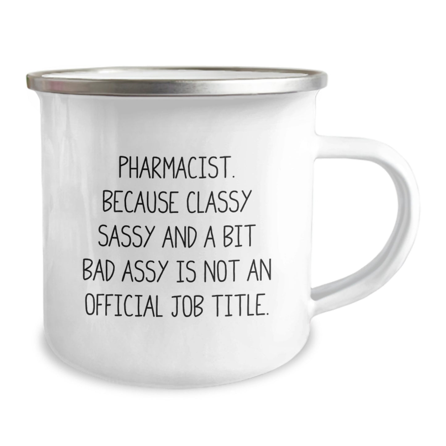 Funny Pharmacist Gifts from Friends - 12 oz Camping Mug with Enamel Finish, Perfect for Graduation - 'Pharmacist. Because Classy Sassy And A Bit Fearlessy Is Not An Official Job Title.' - Image 2