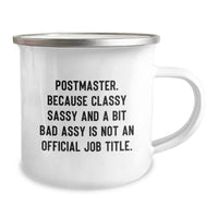 Load image into Gallery viewer, Funny Postmaster Gifts, Camping Mug for Graduation, &#39;Postmaster. Because Classy Sassy And A Bit Fearlessy Is Not An Official Job Title.&#39; Quote, Gifts from Friends to Postmaster - Image 2
