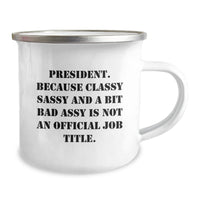 Load image into Gallery viewer, Funny President Gifts for Men - &#39;President. Because Classy Sassy And A Bit Fearlessy Is Not An Official Job Title.&#39; Enamel Camping Mug for Graduation - Image 2
