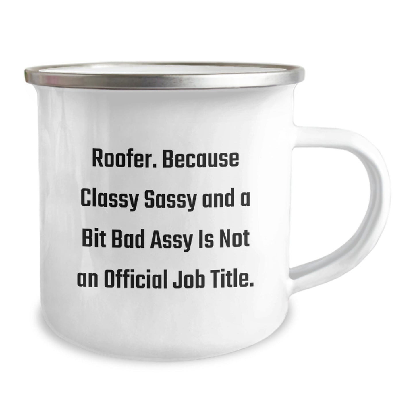 Roofer Humor Funny Gifts from Friends for Men, Unique Camping Mug for Graduation, Because Classy Sassy And A Bit Fearlessy Is Not An Official Job Title - Image 2