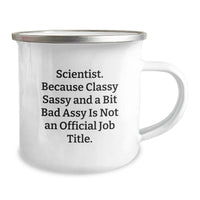 Load image into Gallery viewer, Funny Scientist Gifts for Men, Women, Coworkers, Family - Camping Mug with Quote &#39;Scientist. Because Classy Sassy And A Bit Fearlessy Is Not An Official Job Title.&#39; - Unique Graduation Gift - Image 2
