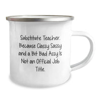 Load image into Gallery viewer, Funny Substitute Teacher Gifts from Friends to Men with Camping Mug Quote, &#39;Substitute Teacher. Because Classy Sassy And A Bit Fearlessy Is Not An Official Job Title.&#39; for Graduation - Image 2
