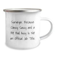 Load image into Gallery viewer, Surveyor Gifts, Camping Mug for Birthday, Funny Quote, 'Surveyor. Because Classy Sassy And A Bit Fearlessy Is Not An Official Job Title.', Gifts from Friends for Surveyor - Image 2
