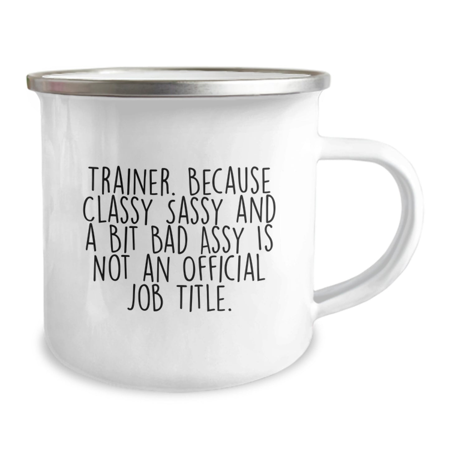 Funny Trainer Gifts from Friends and Family for Graduation, Trainer Camping Mug with Quote 'Trainer. Because Classy Sassy And A Bit Fearlessy Is Not An Official Job Title.' - Image 2