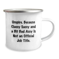 Load image into Gallery viewer, Funny Umpire Gifts, Umpire Camping Mug for Graduation, &#39;Umpire. Because Classy Sassy And A Bit Fearlessy Is Not An Official Job Title.&#39; - Gifts from Friends and Family for Umpire - Image 2
