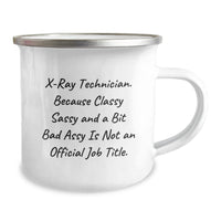 Load image into Gallery viewer, X-Ray Technician Gifts for Him or Her, Funny Camping Mug for Birthday, &#39;X-ray Technician. Because Classy Sassy And A Bit Fearlessy Is Not An Official Job Title.&#39; Quote, Gifts from Friends to Family - Image 2
