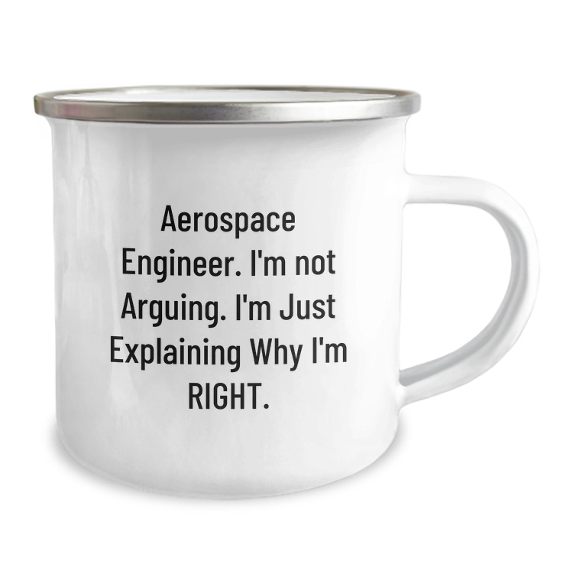 Aerospace Engineer Gifts Funny Camping Mug with Quote 'I'm Not Arguing. I'm Just Explaining Why I'm Right.' from Friends for Graduation - Image 2