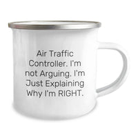 Load image into Gallery viewer, Funny Air Traffic Controller Gifts from Friends, Unique Camping Mug for Air Traffic Controller, Graduation Unique Gifts with Quote &#39;I&#39;m Not Arguing. I&#39;m Just Explaining Why I&#39;m Right.&#39; - Image 2

