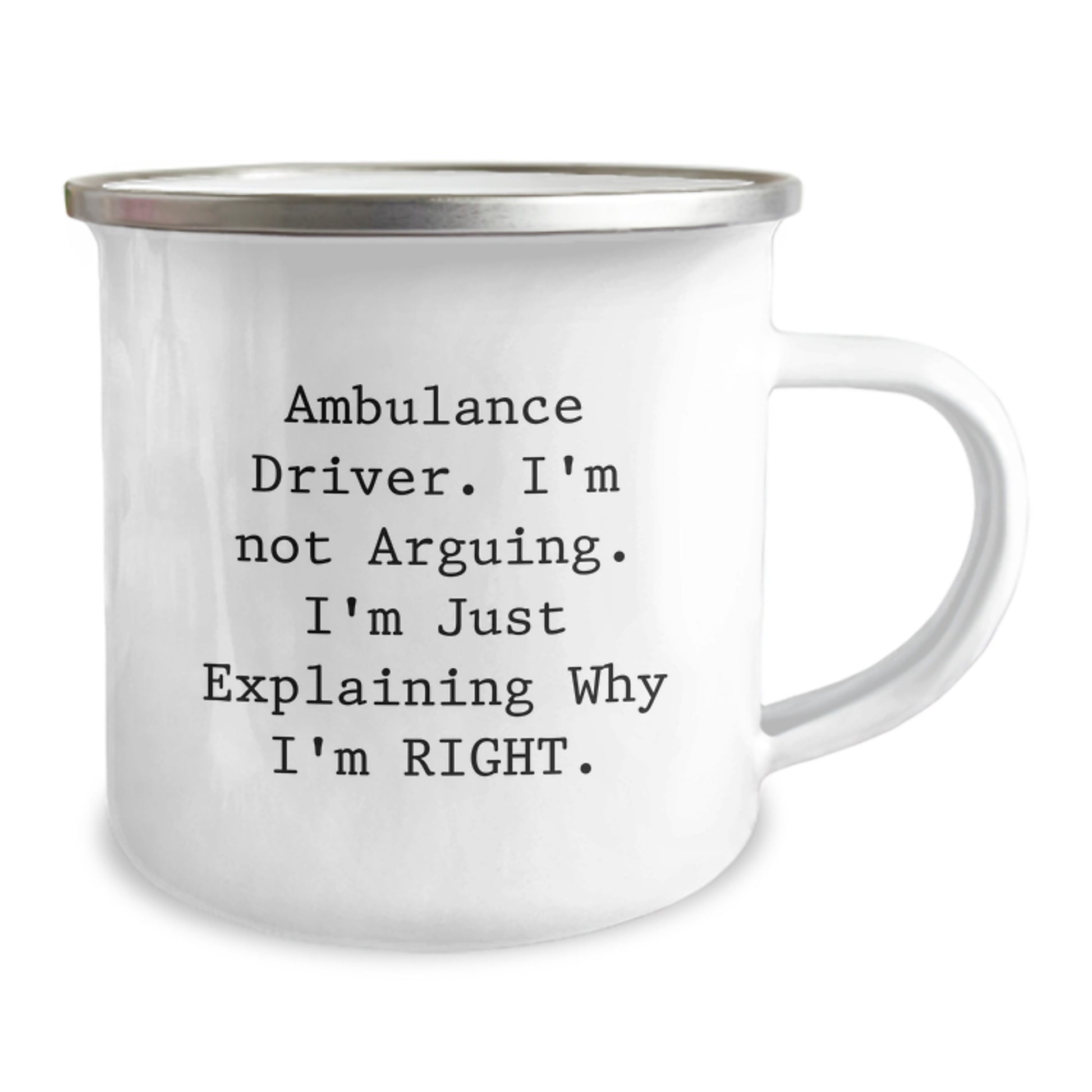 Funny Ambulance Driver Gifts from Friends - Explaining Why I'm Right Camping Mug for Birthday - 12 oz Stainless Steel with Enamel Finish - Image 2
