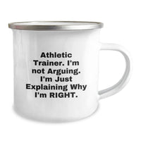 Load image into Gallery viewer, Athletic Trainer Gifts, Funny Quote, Camping Mug for Graduation, Gifts from Friends - &#39;I&#39;m Not Arguing. I&#39;m Just Explaining Why I&#39;m Right.&#39; - Image 2
