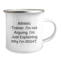 Load image into Gallery viewer, Funny Athletic Trainer Gifts from Friends to Men - &#39;I&#39;m Not Arguing. I&#39;m Just Explaining Why I&#39;m Right.&#39; Camping Mug for Graduation - Image 2
