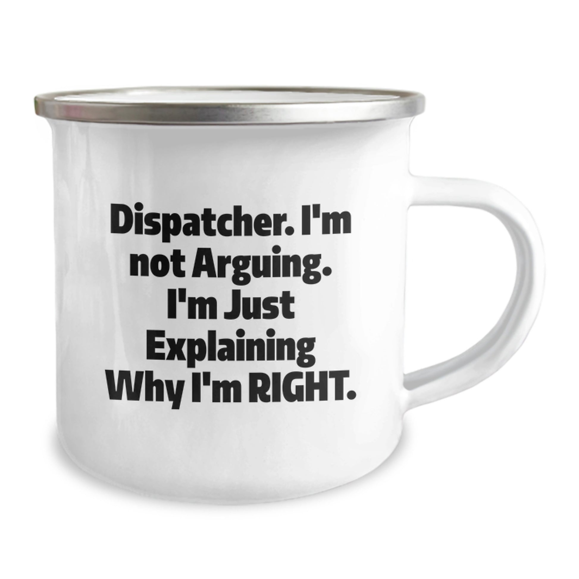 Dispatcher Funny Gifts for Men from Friends and Coworkers, Camping Mug with Quote 'I'm Not Arguing. I'm Just Explaining Why I'm Right.' - Image 2