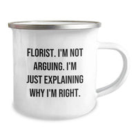 Load image into Gallery viewer, Funny Florist Gifts from Friends - &#39;I&#39;m Not Arguing. I&#39;m Just Explaining Why I&#39;m Right.&#39; Graduation Camping Mug - Image 2
