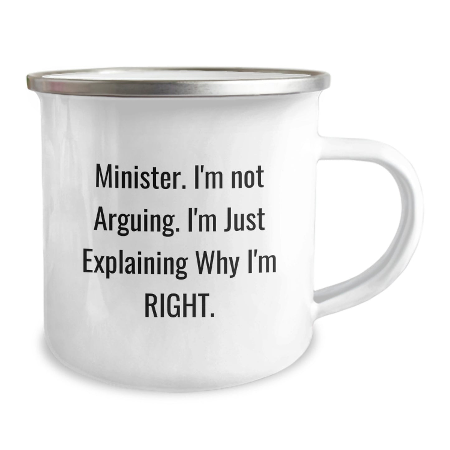 Funny Minister Gifts - 'I'm Not Arguing. I'm Just Explaining Why I'm Right.' Camping Mug, 12 oz Stainless Steel with Enamel Finish, Gifts from Friends to Minister on Birthday - Image 2