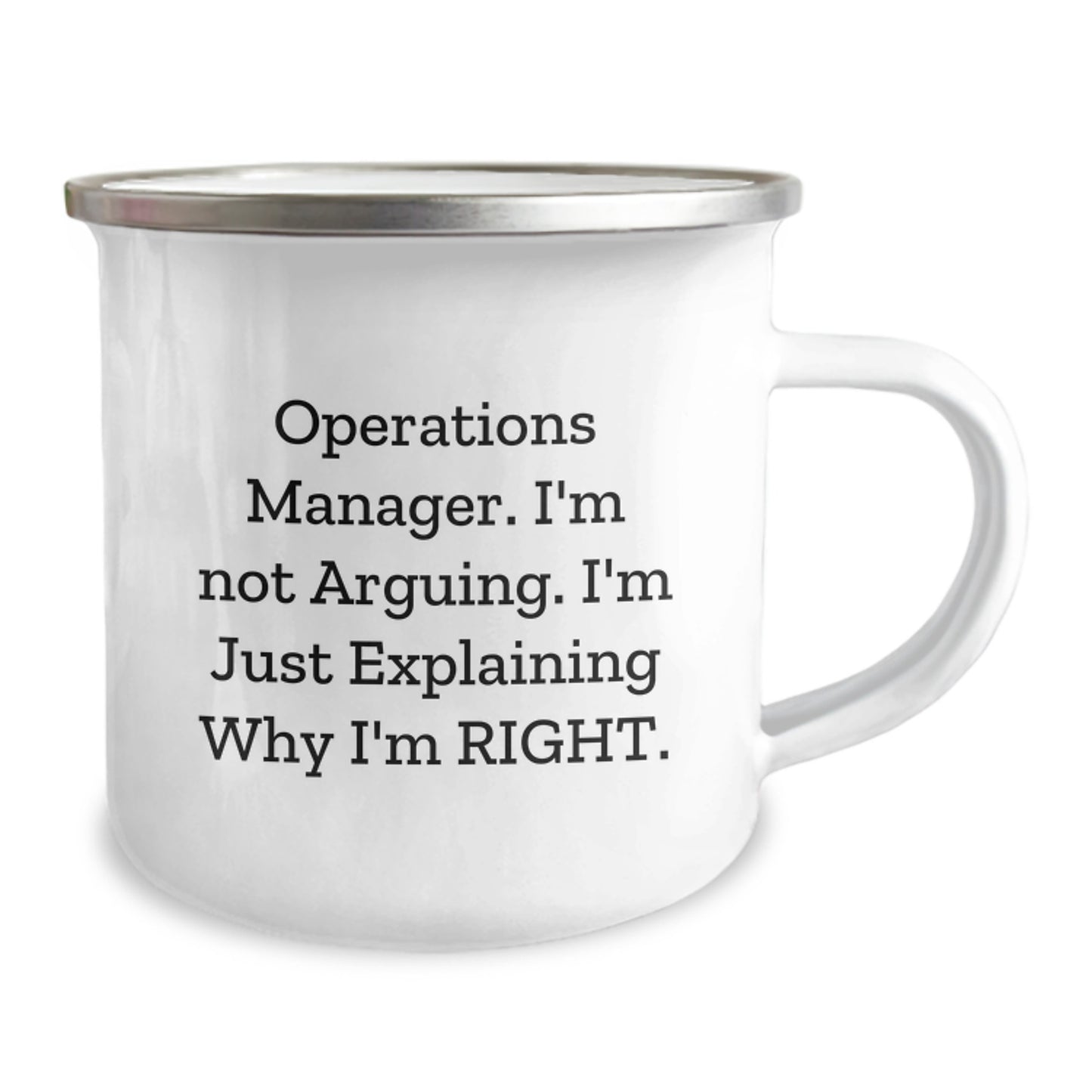Operations Manager Funny Quote Camping Mug Gifts from Friends for Birthday - 'I'm Not Arguing. I'm Just Explaining Why I'm Right.' - Image 2