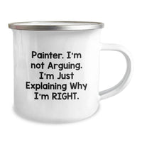 Load image into Gallery viewer, Funny Painter Gifts from Friends, Unique Camping Mugs for Painter, &#39;I&#39;m Not Arguing. I&#39;m Just Explaining Why I&#39;m Right.&#39; - Image 2
