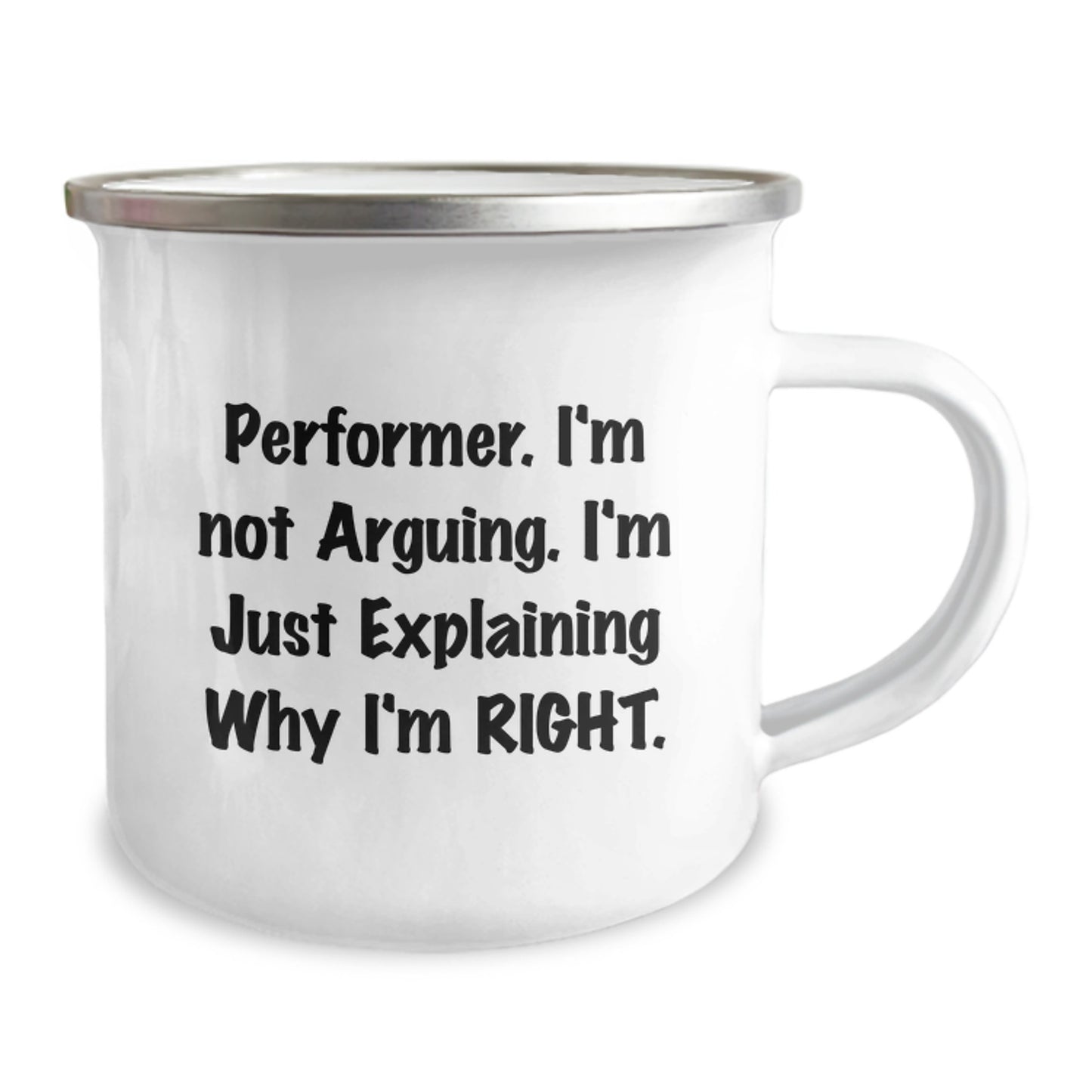 Funny Graduation Gifts for Performer Friends - 'I'm Not Arguing. I'm Just Explaining Why I'm Right.' Quote Stainless Steel Camping Mug from Family - Image 2