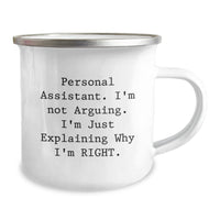 Load image into Gallery viewer, Funny Personal Assistant Gifts from Friends for Birthday - &#39;I&#39;m Not Arguing. I&#39;m Just Explaining Why I&#39;m Right.&#39; Camping Mug - Image 2
