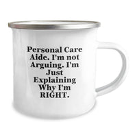 Load image into Gallery viewer, Funny Personal Care Aide Graduation Gifts from Friends to Family - &#39;I&#39;m Not Arguing. I&#39;m Just Explaining Why I&#39;m Right.&#39; Enamel Camping Mug, 12 oz, Stainless Steel - Image 2
