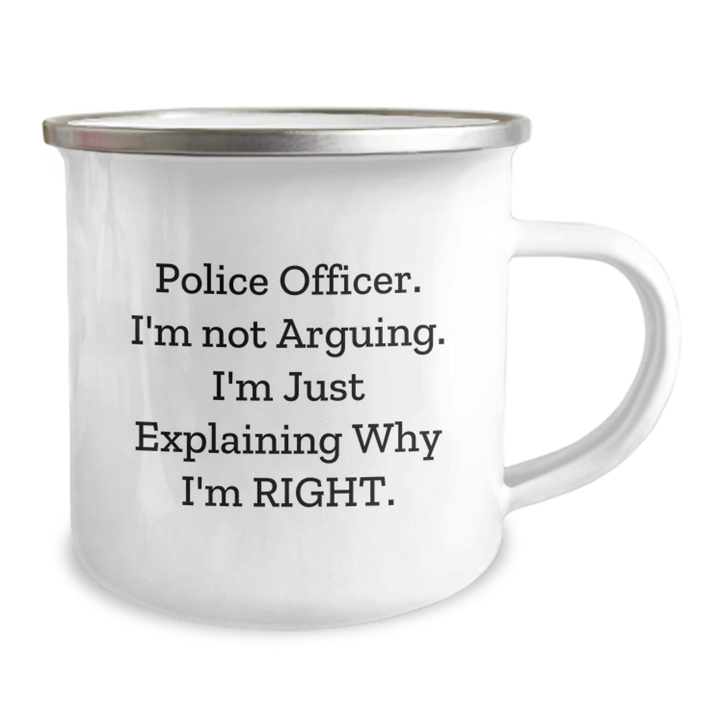 Police Officer Humor Gifts for Men - Funny Camping Mug 'I'm Not Arguing, I'm Just Explaining Why I'm Right', Graduation Unique Gifts from Family - Image 2