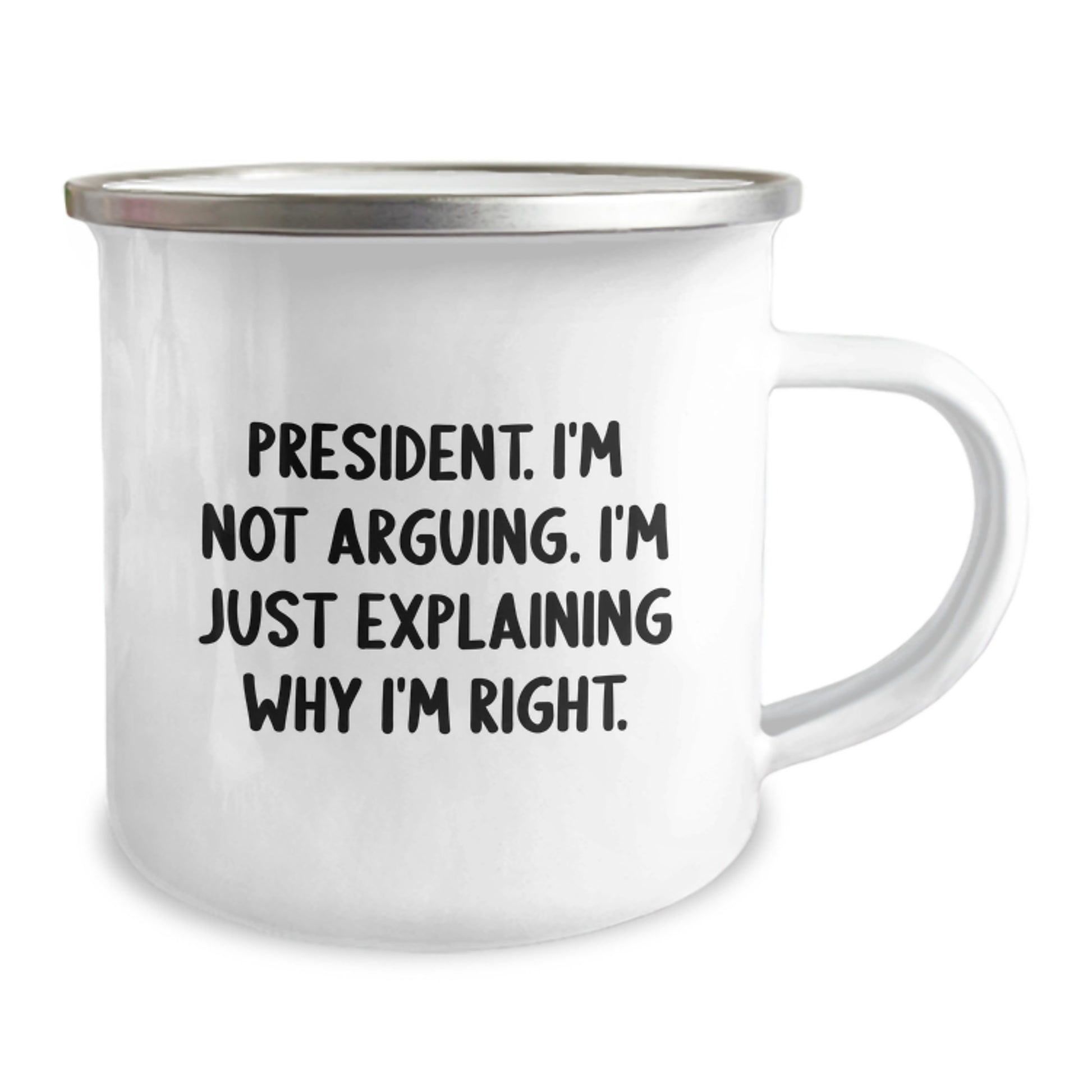 Funny President Quote Camping Mug, Gifts from Friends to President, Birthday Unique Gifts for Him, 12 oz Stainless Steel with Enamel Finish - Image 2