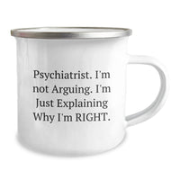Load image into Gallery viewer, Psychiatrist Gifts from Friends, Unique Camping Mug for Graduation, &#39;I&#39;m Not Arguing. I&#39;m Just Explaining Why I&#39;m Right.&#39; Funny Quote - Image 2
