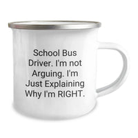 Load image into Gallery viewer, School Bus Driver Gifts from Friends - Camping Mug for School Bus Driver, Graduation Unique Gifts, Funny Quote &#39;I&#39;m Not Arguing. I&#39;m Just Explaining Why I&#39;m Right.&#39; - Image 2
