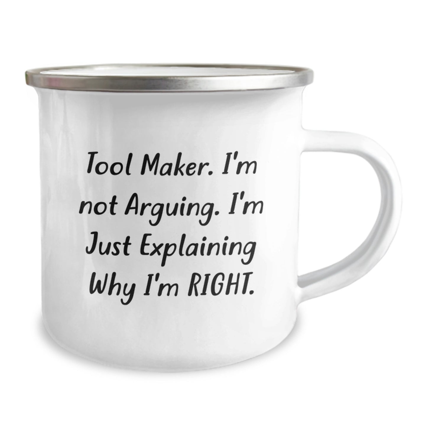 Tool Maker Funny Camping Mug Gifts from Men, Perfect for Tool Maker's Birthday, 'I'm Not Arguing, I'm Just Explaining Why I'm Right' - 12 oz Stainless Steel Enamel Finish - Image 2