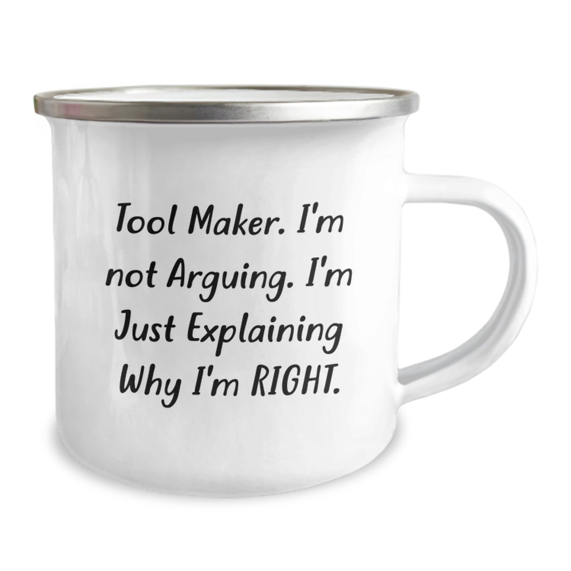 Tool Maker Funny Camping Mug Gifts from Men, Perfect for Tool Maker's Birthday, 'I'm Not Arguing, I'm Just Explaining Why I'm Right' - 12 oz Stainless Steel Enamel Finish - Image 2
