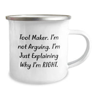 Load image into Gallery viewer, Tool Maker Funny Camping Mug Gifts from Men, Perfect for Tool Maker&#39;s Birthday, &#39;I&#39;m Not Arguing, I&#39;m Just Explaining Why I&#39;m Right&#39; - 12 oz Stainless Steel Enamel Finish - Image 2
