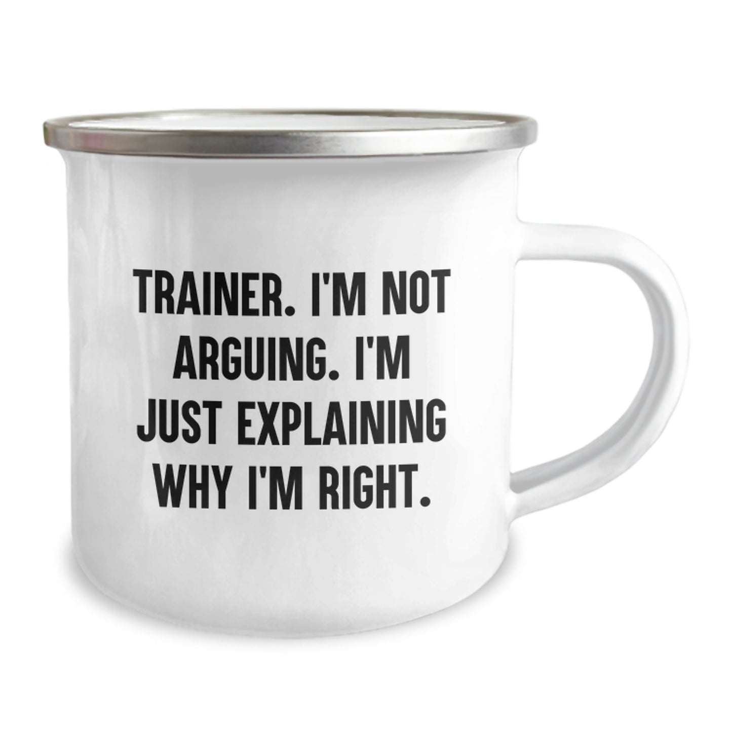 Trainer Gifts from Friends, Funny Camping Mug for Birthday, 'I'm Not Arguing, I'm Just Explaining Why I'm Right' Trainer Quote, 12 oz Stainless Steel with Enamel Finish - Image 2