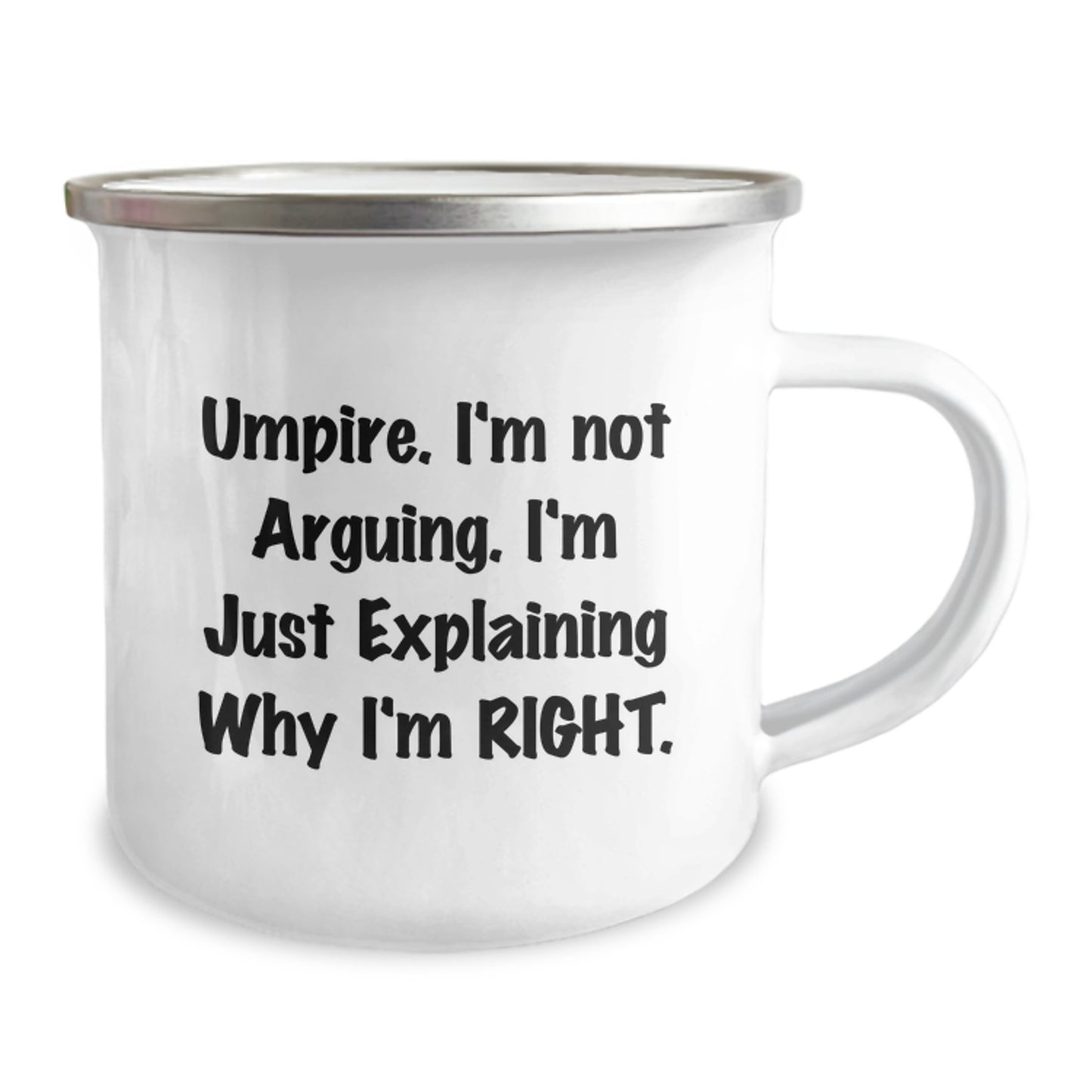 Funny Umpire Gifts for Men, Umpire Camping Mug, 'I'm Not Arguing, I'm Just Explaining Why I'm Right' Enamel Mug, Gifts from Mom, Graduation Unique Gifts - Image 2