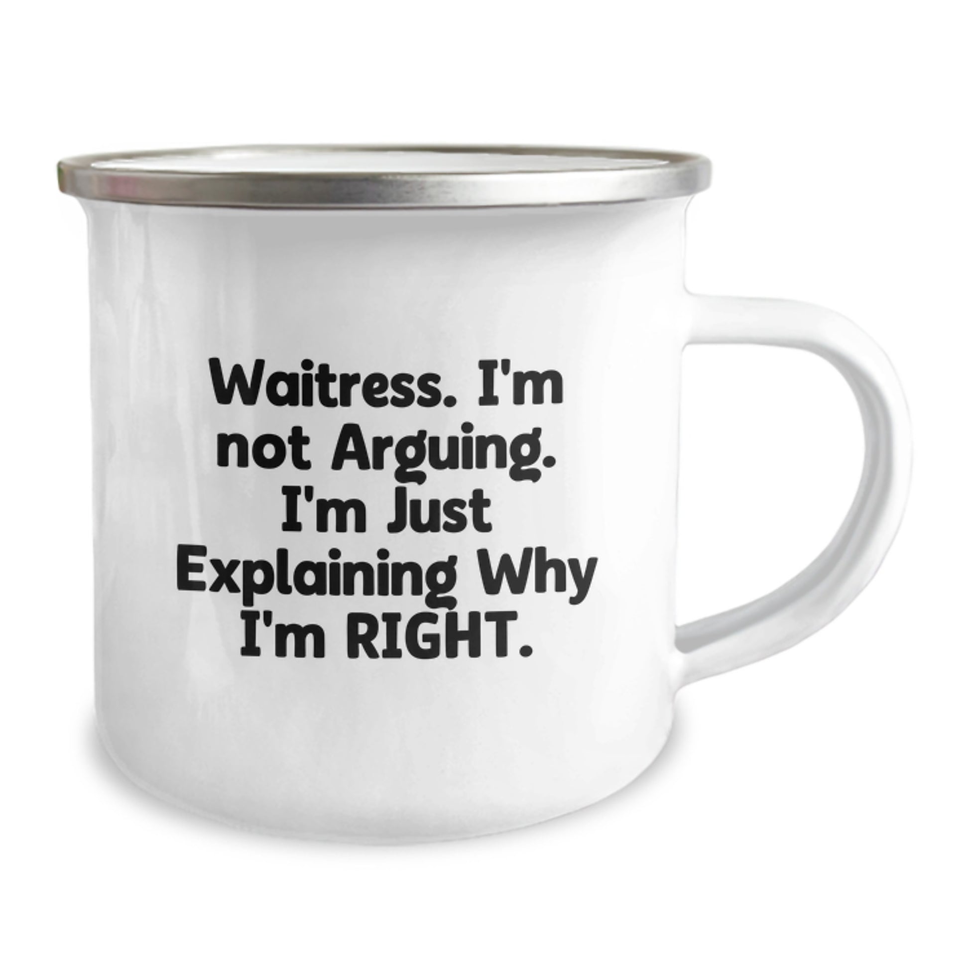Funny Waitress Gifts from Friends for Waitress Graduation - Camping Mug, 'I'm Not Arguing. I'm Just Explaining Why I'm Right.' - Image 2